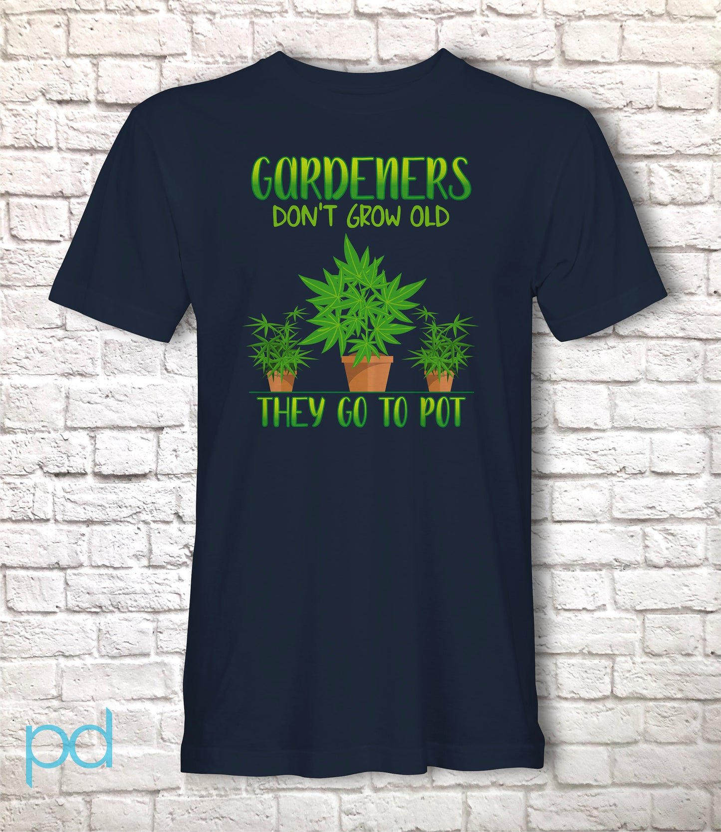 Funny Gardening T-Shirt, Gardeners Don't Grow Old They Go To Pot Pun Meme Gift Idea, Humorous Cannabis Pot Smoking Joke Tee Shirt T Top
