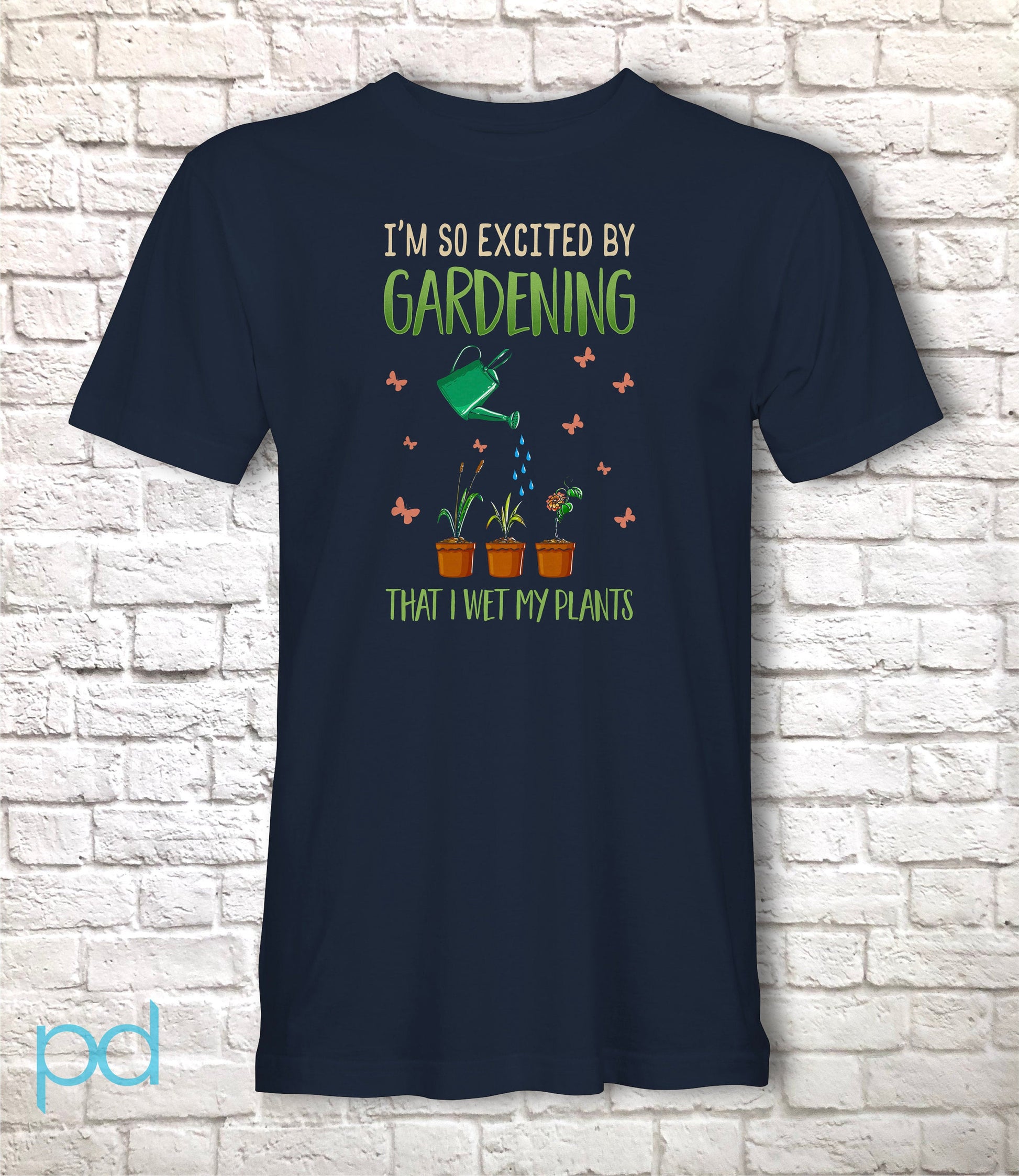 Funny Gardening T-Shirt, I&#39;m So Excited By Gardening I Wet My Plants Pun Meme Gift Idea, Humorous Watering Plants Tee Shirt T Top