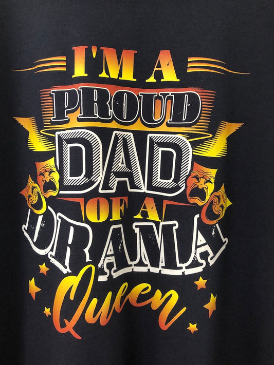 Proud Dad T-Shirt, Funny Drama Queen Gift Idea, Humorous Father Daughter Graphic Print Design Printed on Tee Shirt Top